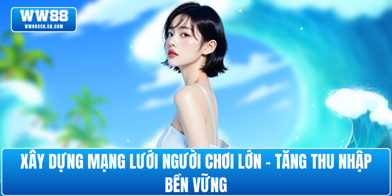 xay-dung-mang-luoi-nguoi-choi-lon