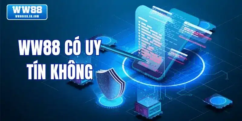 WW88 Có Uy Tín Không? Đánh Giá Nhà Cái WW88 Chi Tiết